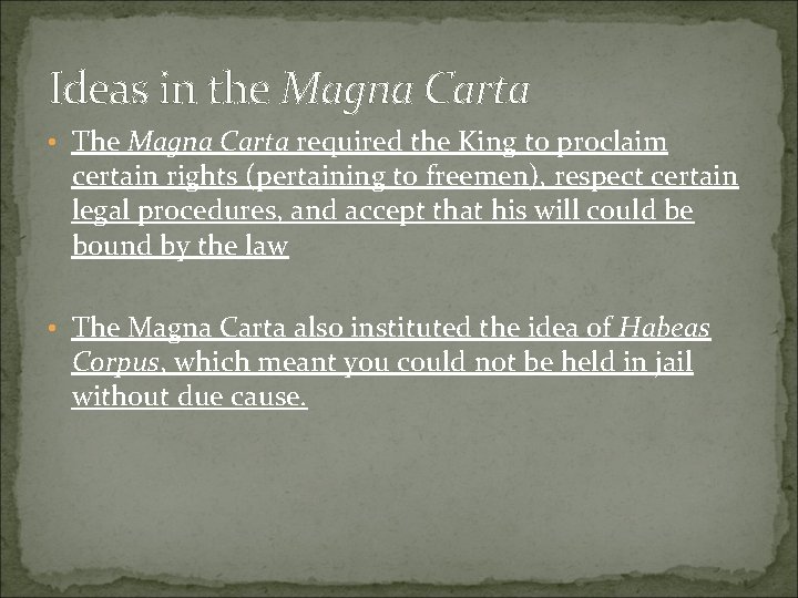 Ideas in the Magna Carta • The Magna Carta required the King to proclaim