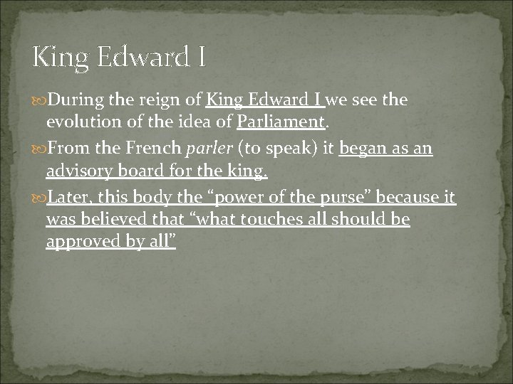 King Edward I During the reign of King Edward I we see the evolution