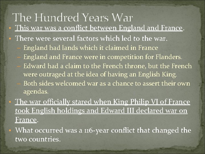 The Hundred Years War • This war was a conflict between England France. •