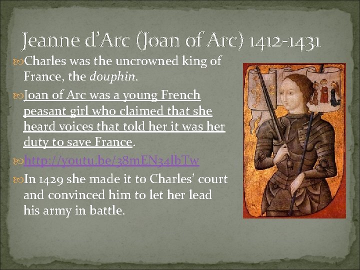 Jeanne d’Arc (Joan of Arc) 1412 -1431 Charles was the uncrowned king of France,