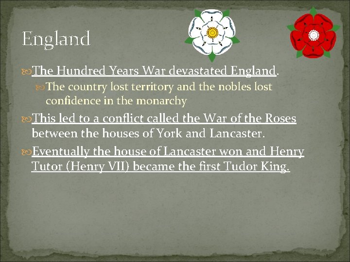 England The Hundred Years War devastated England. The country lost territory and the nobles