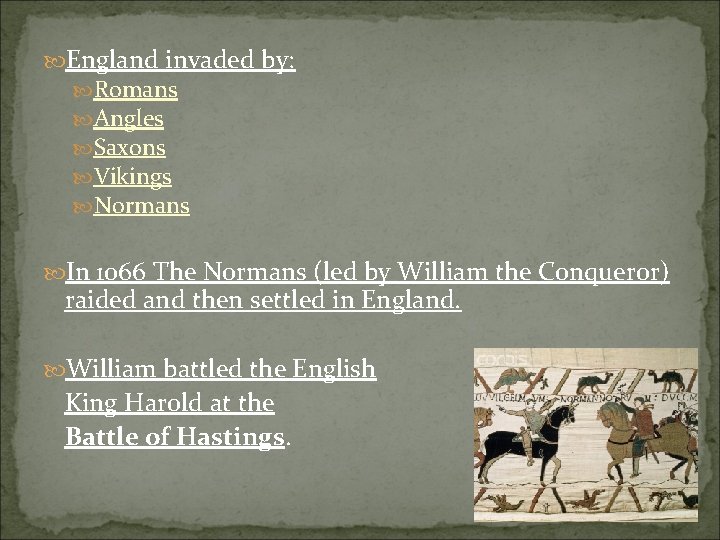  England invaded by: Romans Angles Saxons Vikings Normans In 1066 The Normans (led
