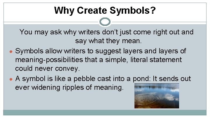 Why Create Symbols? You may ask why writers don’t just come right out and