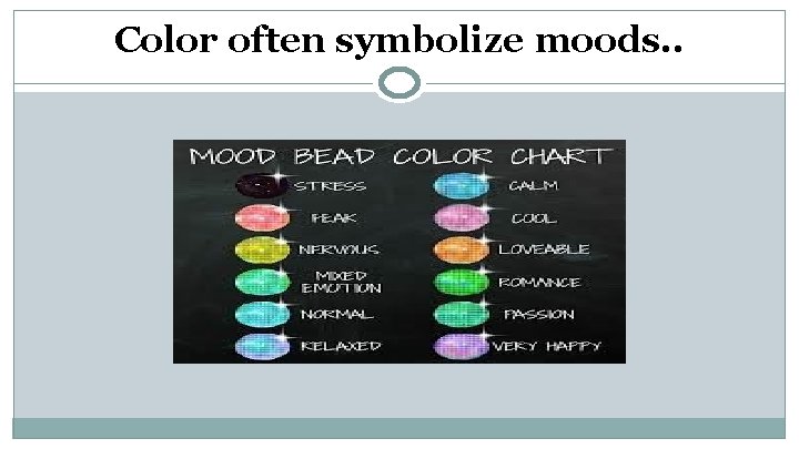 Color often symbolize moods. . 