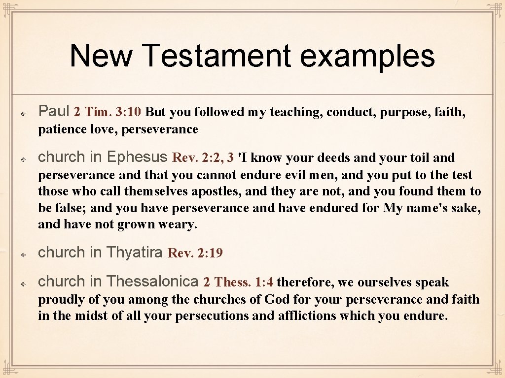 New Testament examples Paul 2 Tim. 3: 10 But you followed my teaching, conduct,