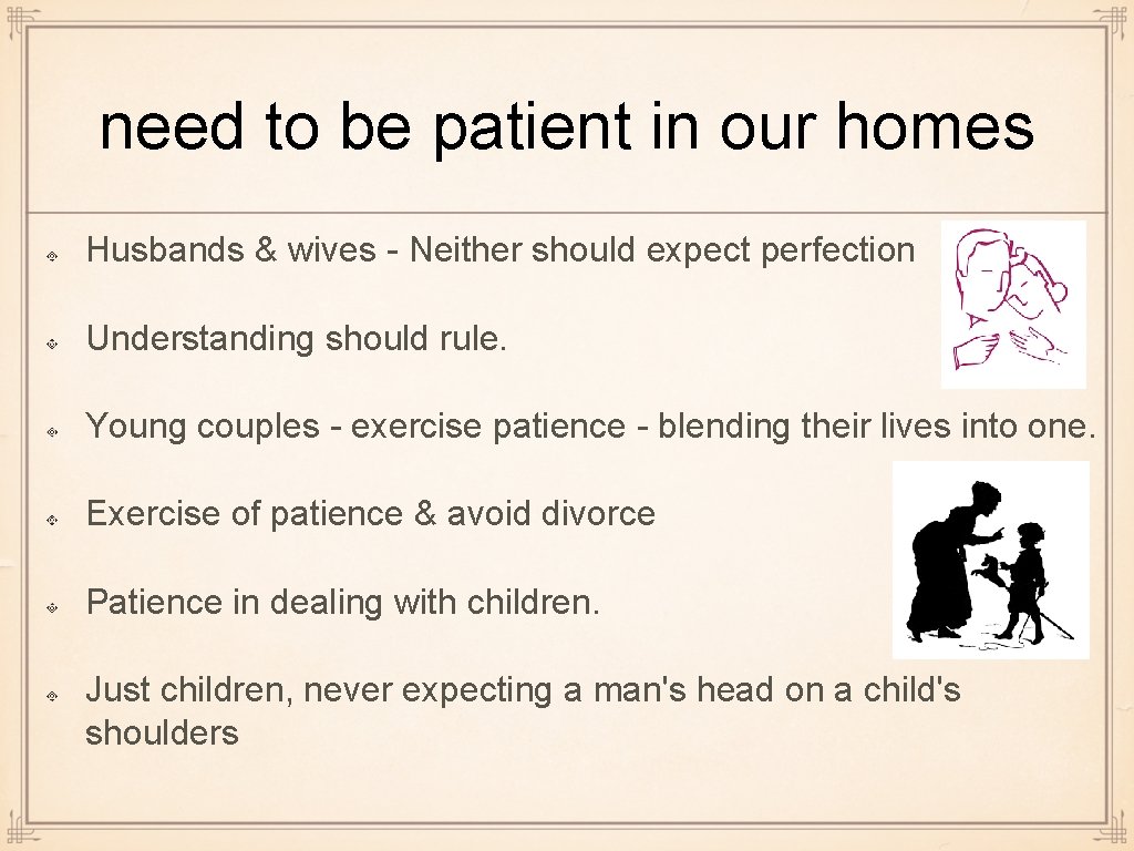 need to be patient in our homes Husbands & wives - Neither should expect