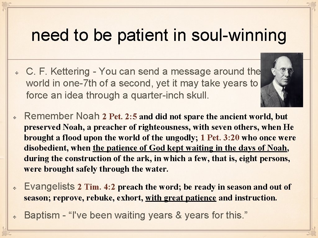 need to be patient in soul-winning C. F. Kettering - You can send a