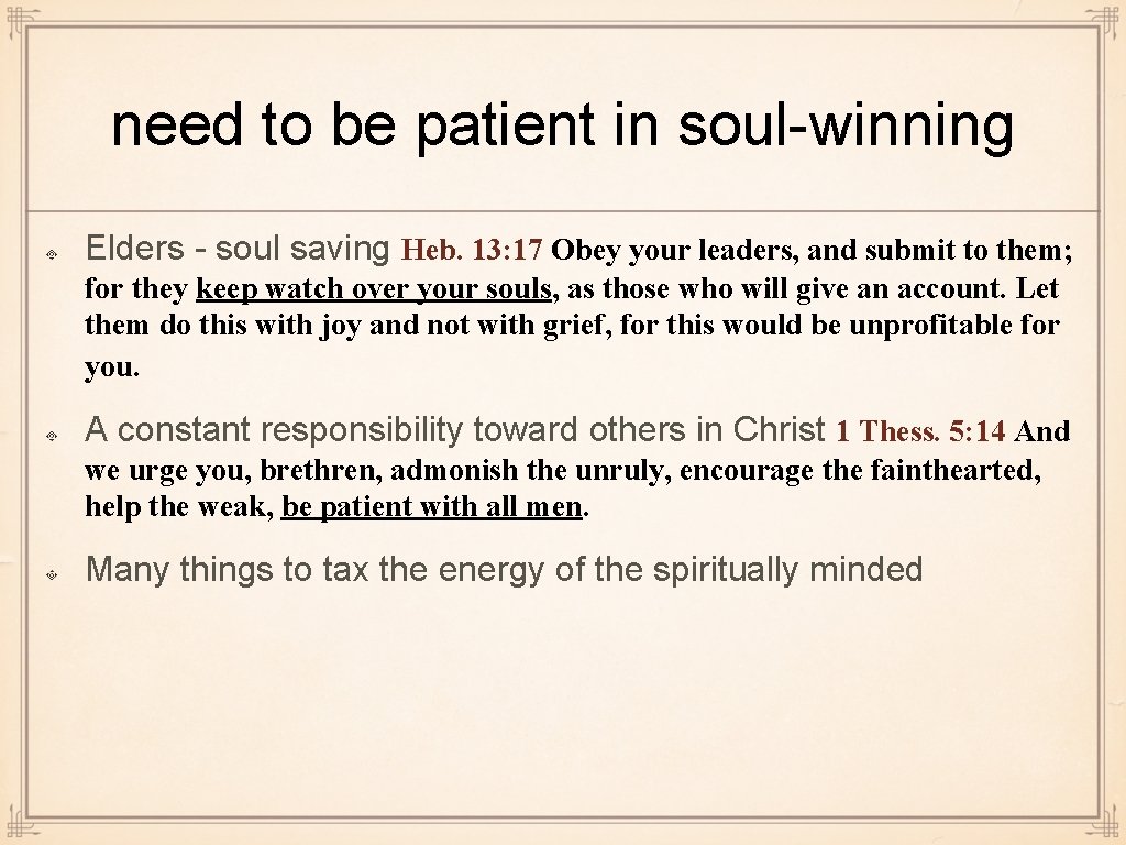 need to be patient in soul-winning Elders - soul saving Heb. 13: 17 Obey