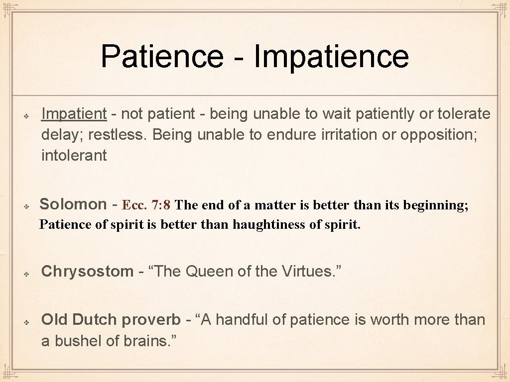 Patience - Impatience Impatient - not patient - being unable to wait patiently or