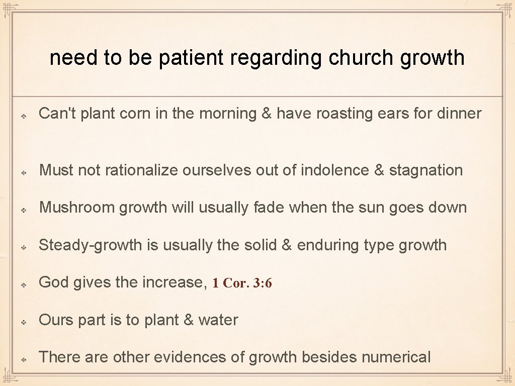 need to be patient regarding church growth Can't plant corn in the morning &