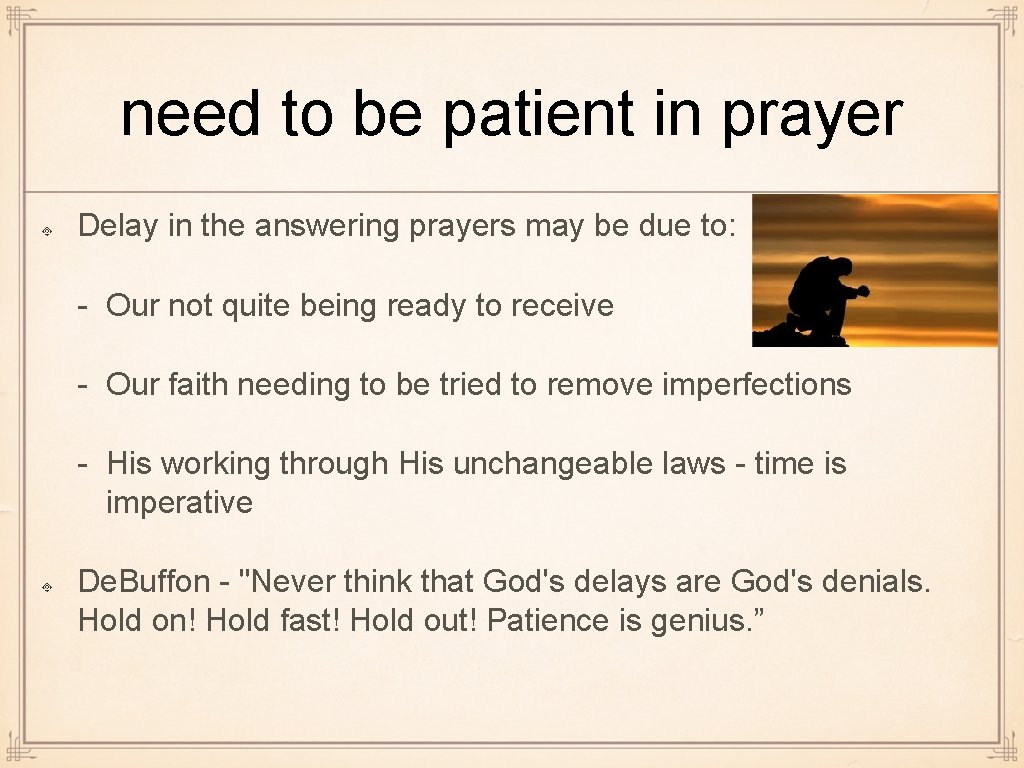 need to be patient in prayer Delay in the answering prayers may be due