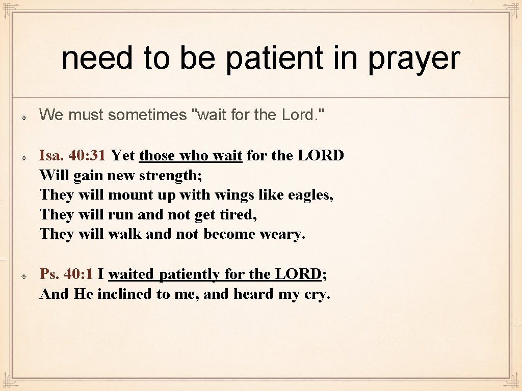 need to be patient in prayer We must sometimes "wait for the Lord. "