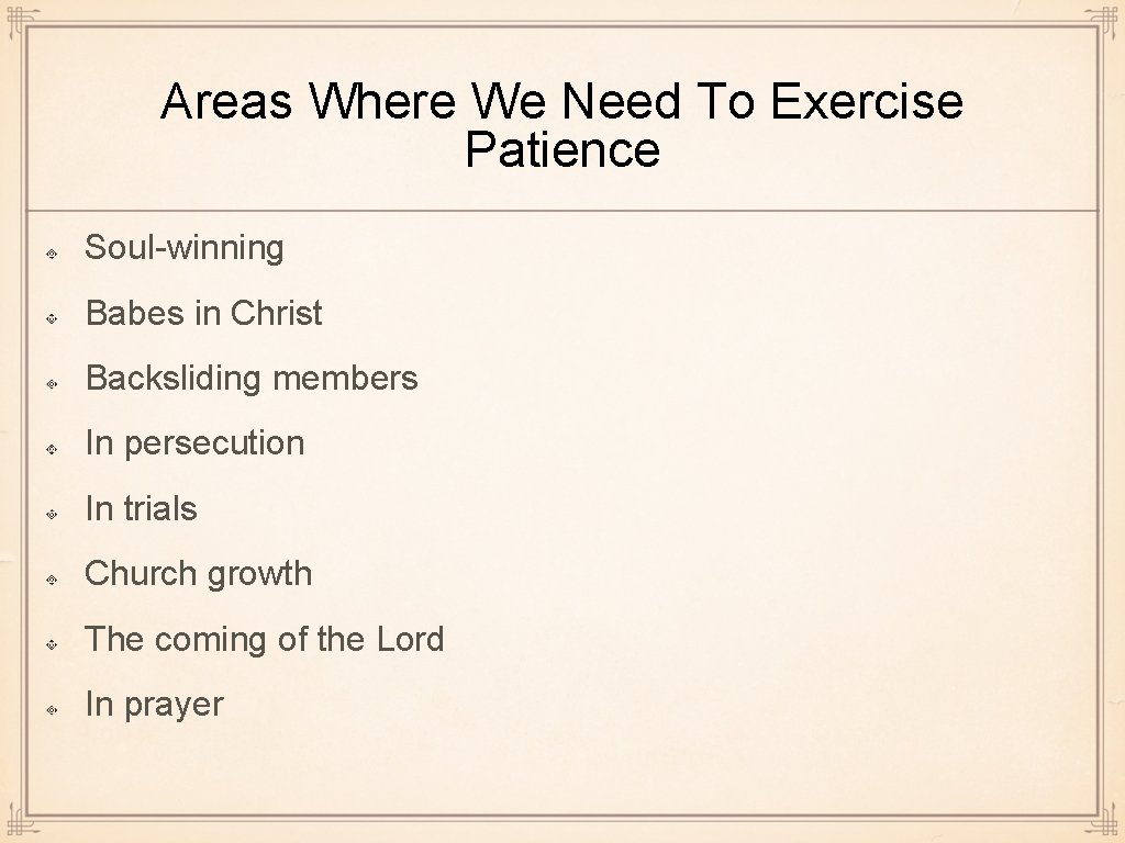 Areas Where We Need To Exercise Patience Soul-winning Babes in Christ Backsliding members In