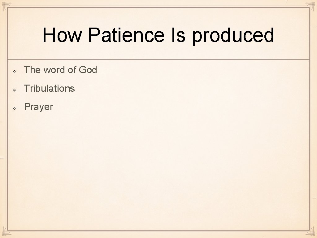 How Patience Is produced The word of God Tribulations Prayer 