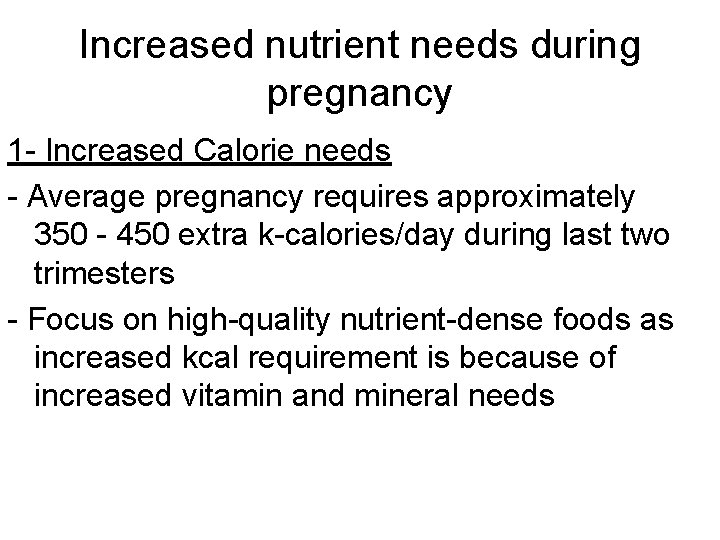Increased nutrient needs during pregnancy 1 - Increased Calorie needs - Average pregnancy requires