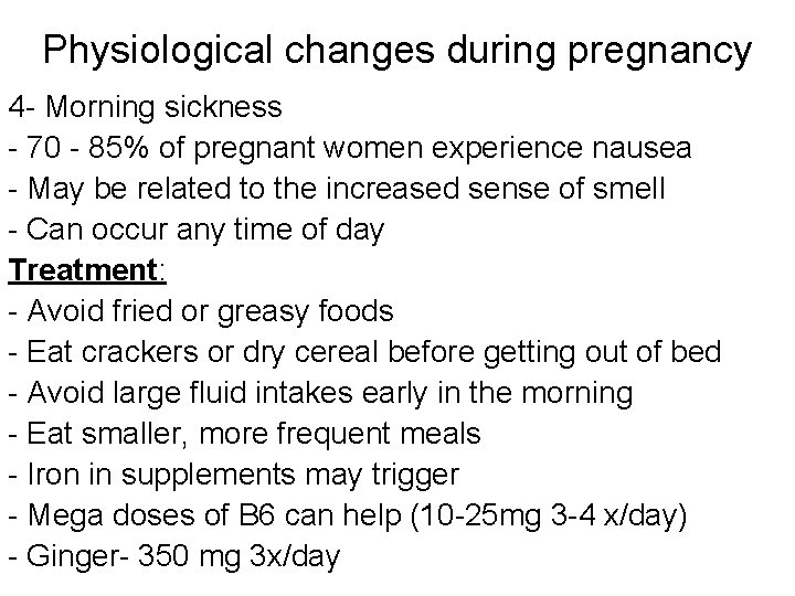 Physiological changes during pregnancy 4 - Morning sickness - 70 - 85% of pregnant