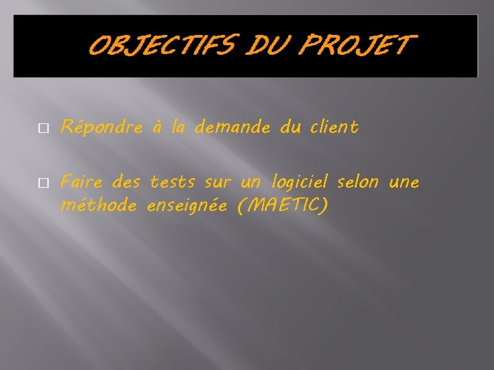 � � Répondre à la demande du client Faire des tests sur un logiciel