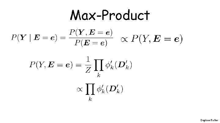 Max-Product Daphne Koller Max-Product Daphne Koller