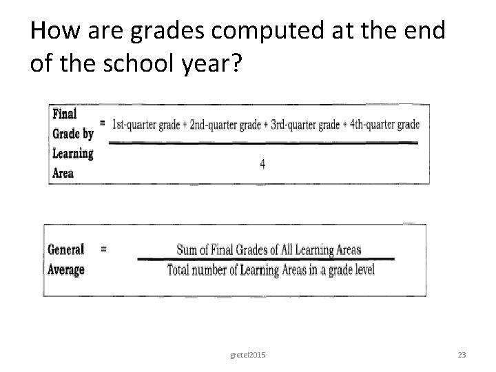 How are grades computed at the end of the school year? gretel 2015 23