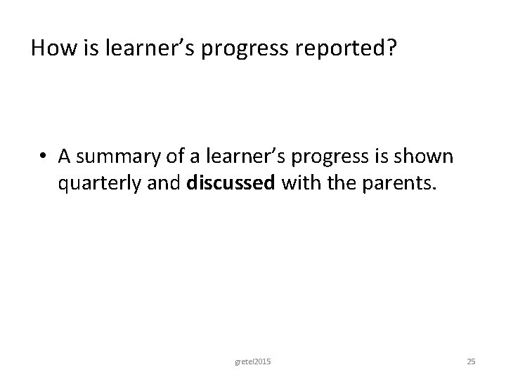 How is learner’s progress reported? • A summary of a learner’s progress is shown