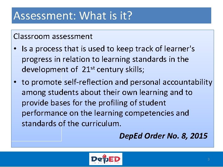 Assessment: What is it? Classroom assessment • Is a process that is used to