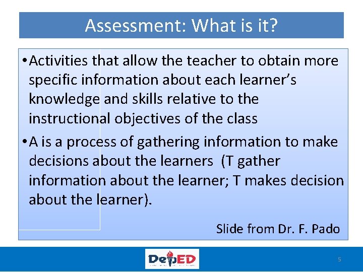 Assessment: What is it? • Activities that allow the teacher to obtain more specific