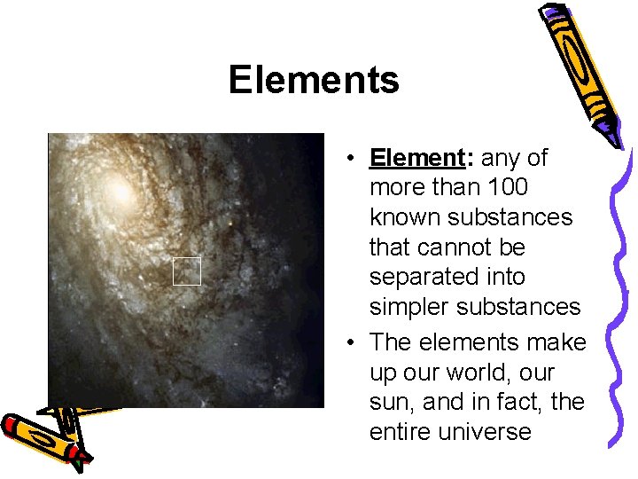 Elements • Element: any of more than 100 known substances that cannot be separated Elements • Element: any of more than 100 known substances that cannot be separated