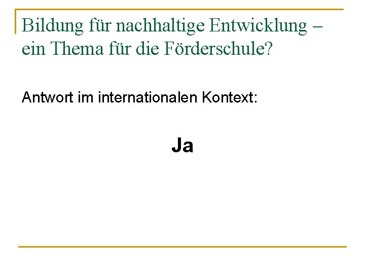 Bildung für nachhaltige Entwicklung – ein Thema für die Förderschule? Antwort im internationalen Kontext: