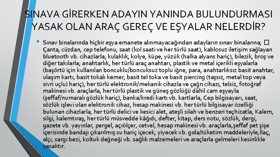 SINAVA GİRERKEN ADAYIN YANINDA BULUNDURMASI YASAK OLAN ARAÇ GEREÇ VE EŞYALAR NELERDİR? • Sınav