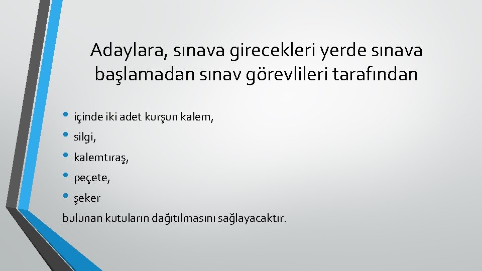 Adaylara, sınava girecekleri yerde sınava başlamadan sınav görevlileri tarafından • içinde iki adet kurşun