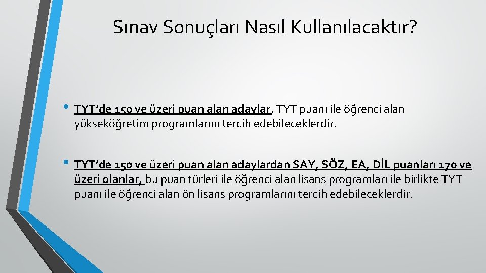 Sınav Sonuçları Nasıl Kullanılacaktır? • TYT’de 150 ve üzeri puan alan adaylar, TYT puanı