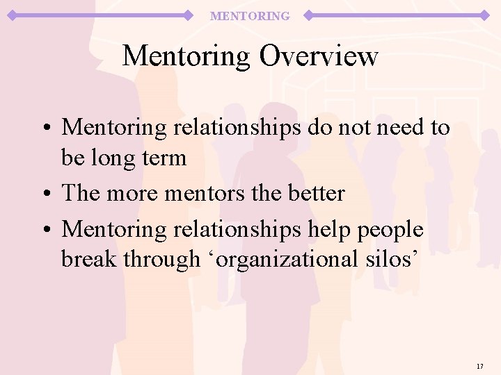 MENTORING Mentoring Overview • Mentoring relationships do not need to be long term •