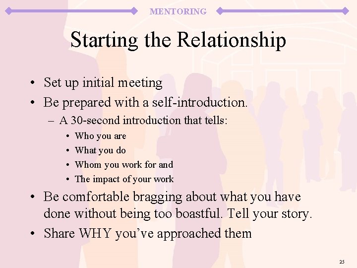 MENTORING Starting the Relationship • Set up initial meeting • Be prepared with a