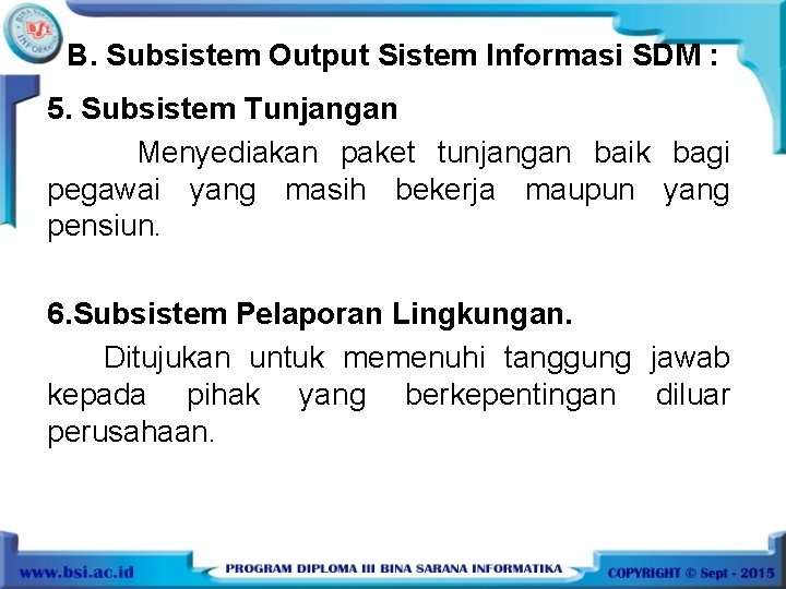 B. Subsistem Output Sistem Informasi SDM : 5. Subsistem Tunjangan Menyediakan paket tunjangan baik