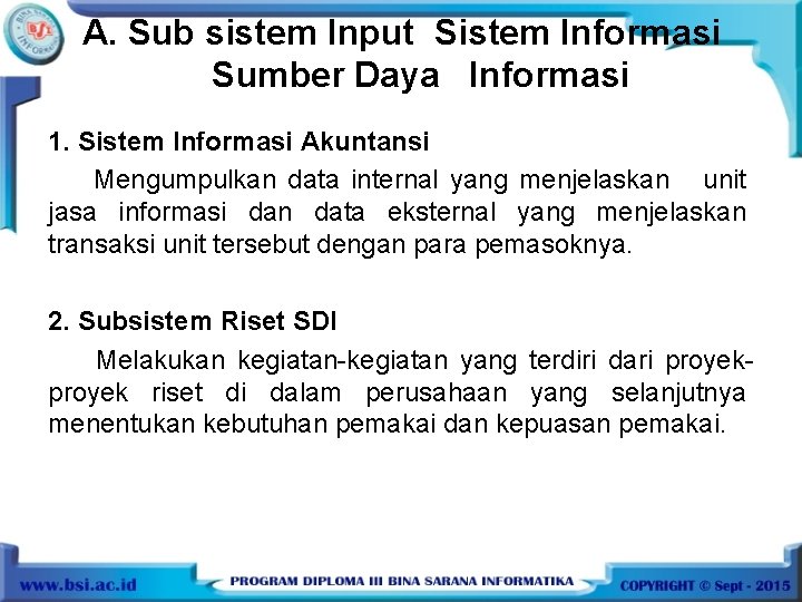 A. Sub sistem Input Sistem Informasi Sumber Daya Informasi 1. Sistem Informasi Akuntansi Mengumpulkan