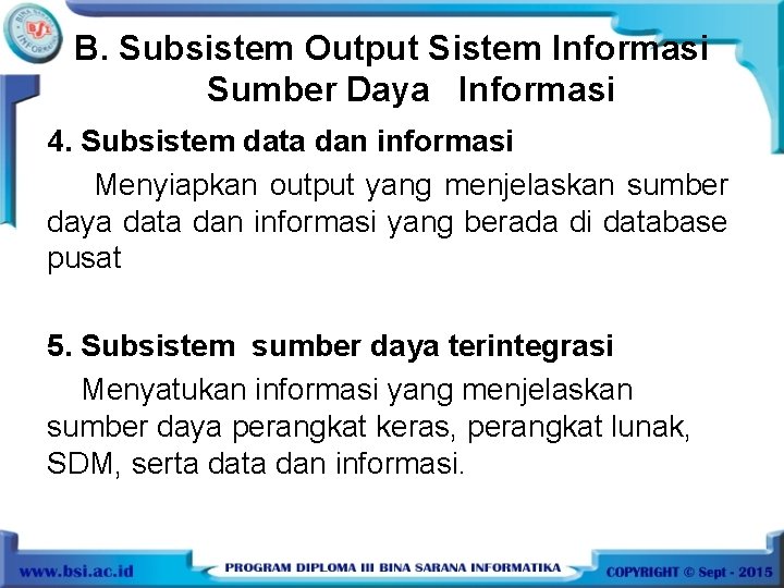 B. Subsistem Output Sistem Informasi Sumber Daya Informasi 4. Subsistem data dan informasi Menyiapkan