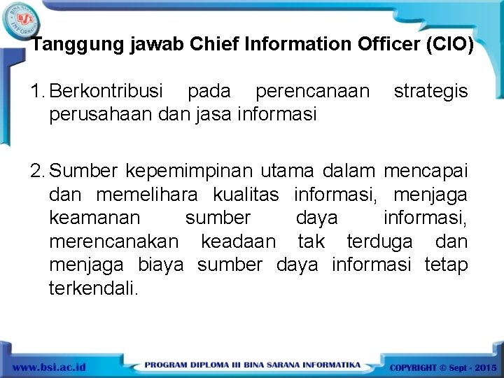 Tanggung jawab Chief Information Officer (CIO) 1. Berkontribusi pada perencanaan perusahaan dan jasa informasi