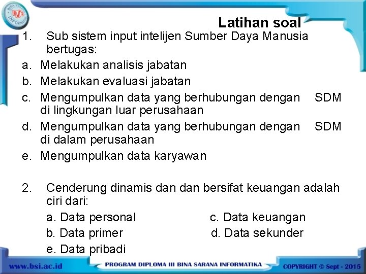 1. a. b. c. d. e. 2. Latihan soal Sub sistem input intelijen Sumber