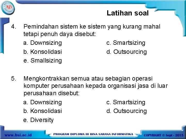 Latihan soal 4. Pemindahan sistem ke sistem yang kurang mahal tetapi penuh daya disebut: