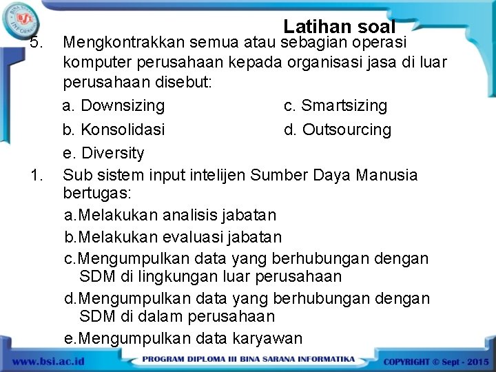 5. 1. Latihan soal Mengkontrakkan semua atau sebagian operasi komputer perusahaan kepada organisasi jasa