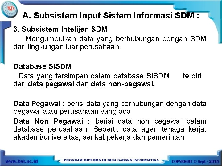 A. Subsistem Input Sistem Informasi SDM : 3. Subsistem Intelijen SDM Mengumpulkan data yang