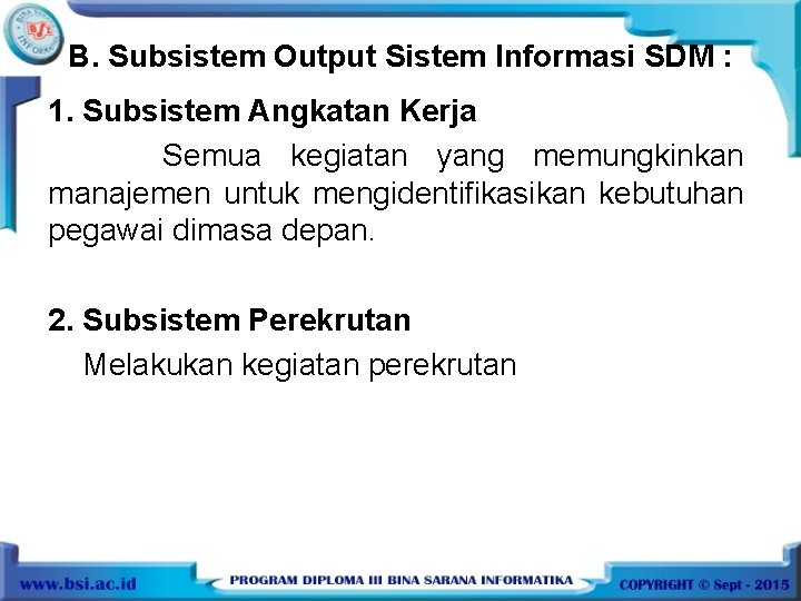 B. Subsistem Output Sistem Informasi SDM : 1. Subsistem Angkatan Kerja Semua kegiatan yang