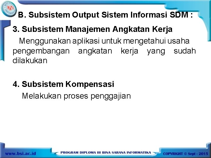 B. Subsistem Output Sistem Informasi SDM : 3. Subsistem Manajemen Angkatan Kerja Menggunakan aplikasi