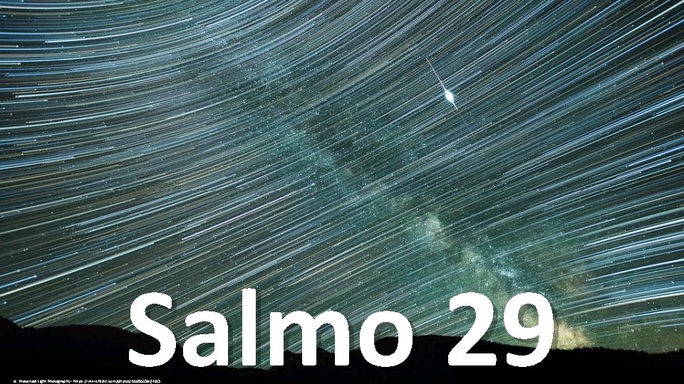 Salmo 29 cc: Preserved Light Photography - https: //www. flickr. com/photos/61856038@N 03 