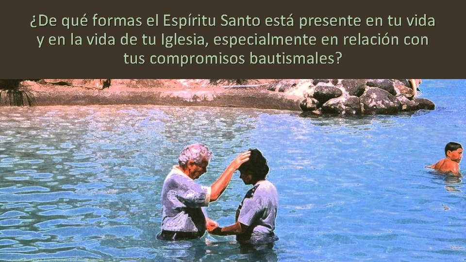 ¿De qué formas el Espíritu Santo está presente en tu vida y en la