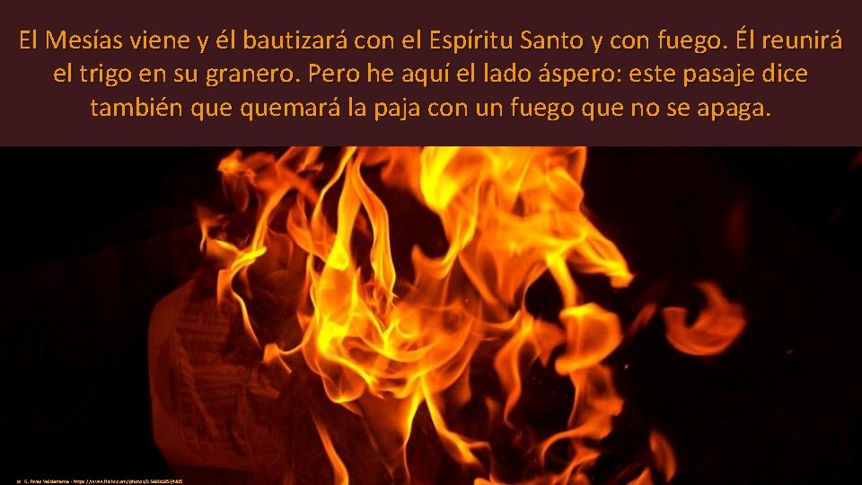 El Mesías viene y él bautizará con el Espíritu Santo y con fuego. Él