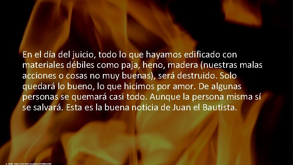 En el día del juicio, todo lo que hayamos edificado con materiales débiles como