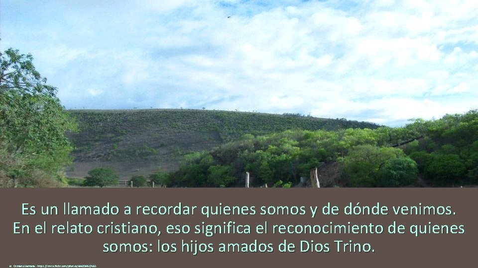 Es un llamado a recordar quienes somos y de dónde venimos. En el relato