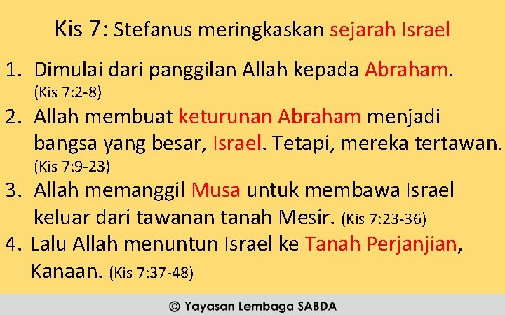 Kis 7: Stefanus meringkaskan sejarah Israel 1. Dimulai dari panggilan Allah kepada Abraham. (Kis