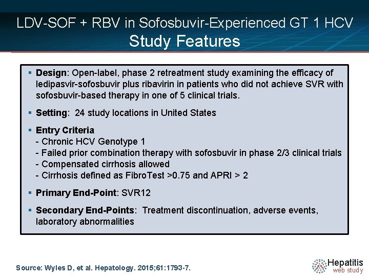 LDV-SOF + RBV in Sofosbuvir-Experienced GT 1 HCV Study Features § Design: Open-label, phase